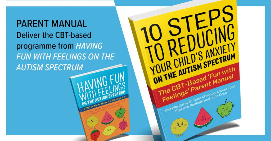 10 Steps to Reducing Your Child's Anxiety on the Autism Spectrum